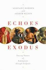 9781433557989-1433557983-Echoes of Exodus: Tracing Themes of Redemption through Scripture