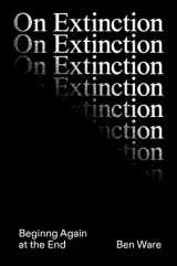 9781788739993-178873999X-On Extinction: Beginning Again At The End