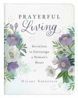 9781636093123-1636093124-Prayerful Living: Devotions to Encourage a Woman's Heart