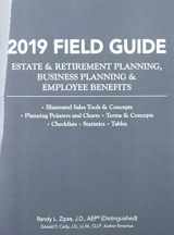 9781949506310-1949506312-2019 Field Guide Estate & Retirement Planning, Business Planning & Employee Benefits