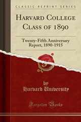 9781334712111-1334712115-Harvard College Class of 1890: Twenty-Fifth Anniversary Report, 1890-1915 (Classic Reprint)
