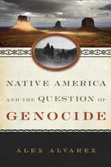 9781442256460-144225646X-Native America and the Question of Genocide (Studies in Genocide: Religion, History, and Human Rights)