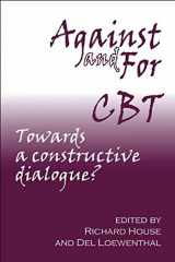 9781906254100-1906254109-Against and For CBT: Towards a Constructive Dialogue