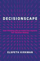 9780262048941-0262048949-Decisionscape: How Thinking Like an Artist Can Improve Our Decision-Making