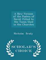 9781297271892-1297271890-A New Version of the Psalms of David: Fitted to the Tunes Used in the Churches - Scholar's Choice Edition