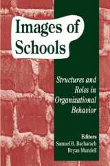 9780803962514-0803962517-Images of Schools: Structures and Roles in Organizational Behavior