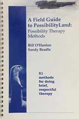 9780963488633-0963488635-A Field Guide to Possibility Land: Possibility Therapy Method