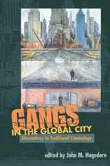 9780252073373-0252073371-GANGS IN THE GLOBAL CITY: Alternatives to Traditional Criminology