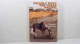 9780595344543-0595344542-Trouble Rides The Texas Pacific: A Texas Ranger Jim Blawcyzk Story