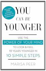 9780349402826-0349402825-You Can Be Younger: Use the power of your mind to look and feel 10 years younger in 10 simple steps