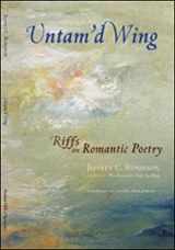 9781581771183-1581771185-Untam'd Wing: Riffs on Romantic Poetry
