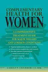9780826110879-0826110878-Complementary Health for Women: A Comprehensive Treatment Guide for Major Diseases and Common Conditions