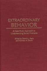 9780275970154-0275970159-Extraordinary Behavior: A Case Study Approach to Understanding Social Problems