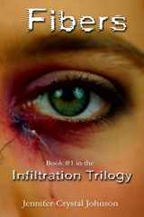 9780692661307-0692661301-Fibers: A Science Fiction Conspiracy Thriller (The Infiltration Trilogy)