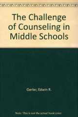 9781561090303-1561090301-The Challenge of Counseling in Middle Schools