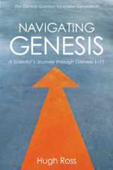 9781886653863-1886653860-Navigating Genesis: A Scientist's Journey through Genesis 1-11