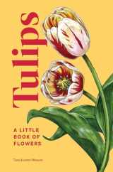 9781632174444-1632174448-Tulips: A Little Book of Flowers (Little Book of Natural Wonders)