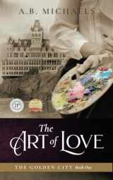 9780991508907-0991508904-The Art of Love: The Golden City Book One