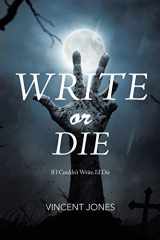 9781546241744-1546241744-Write or Die: If I Couldn’t Write, I’d Die