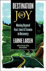 9781592850372-1592850375-Destination Joy: Moving Beyond Fear. Loss, and Trauma in Recovery.