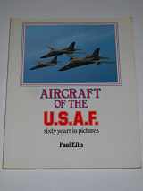 9780531037263-0531037266-Aircraft of the U.S.A.F.: Sixty Years in Pictures