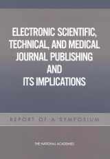 9780309091619-0309091616-Electronic Scientific, Technical, and Medical Journal Publishing and Its Implications: Report of a Symposium