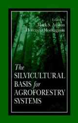 9780849322068-0849322065-The Silvicultural Basis For Agroforestry Systems