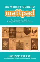 9781440352935-1440352933-The Writer's Guide to Wattpad: The Comprehensive Guide to Building and Sustaining a Successful Career