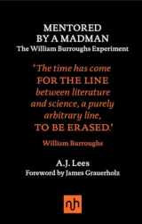 9781910749104-1910749109-Mentored by a Madman: The William Burroughs Experiment