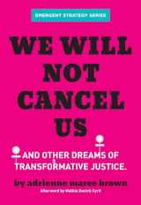 9781849354226-1849354227-We Will Not Cancel Us: And Other Dreams of Transformative Justice (Emergent Strategy Series, 3)