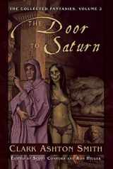 9781597808378-1597808377-Door to Saturn: The Collected Fantasies, Vol. 2 (Collected Fantasies of Clark Ashton Smit)
