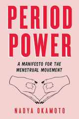 9781534430211-1534430210-Period Power: A Manifesto for the Menstrual Movement