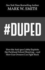 9781642930115-1642930113-#Duped: How the Anti-gun Lobby Exploits the Parkland School Shooting—and How Gun Owners Can Fight Back
