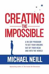 9781401950576-1401950574-Creating the Impossible: A 90-day Program to Get Your Dreams Out of Your Head and into the World