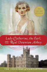 9780385344968-0385344961-Lady Catherine, the Earl, and the Real Downton Abbey