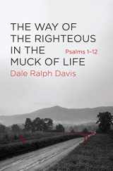 9781781918616-1781918619-The Way of the Righteous in the Muck of Life: Psalms 1–12
