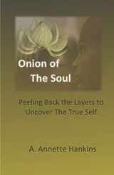 9781983149894-1983149896-Onion of the Soul: Peeling back the layers to uncover the true self