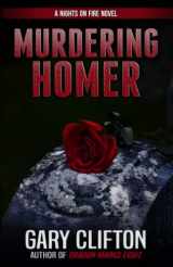 9781637897508-1637897502-Murdering Homer: A Nights on Fire Novel (The Nights on Fire Novels)
