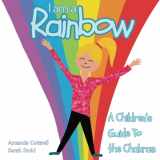 9781795658652-1795658657-I am a Rainbow: A Children's Guide to the Chakras