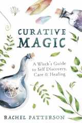 9780738763286-0738763284-Curative Magic: A Witch's Guide to Self Discovery, Care & Healing