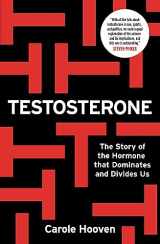 9781788402941-1788402944-Testosterone: The Story of the Hormone that Dominates and Divides Us
