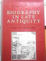 9780520046122-0520046129-Biography in Late Antiquity: A Quest for the Holy Man (Transformation of the Classical Heritage)
