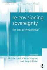 9780754672609-0754672603-Re-envisioning Sovereignty: The End of Westphalia? (Law, Ethics and Governance)