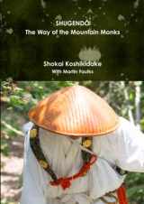9781326382674-1326382675-Shugendo: The Way of the Mountain Monks
