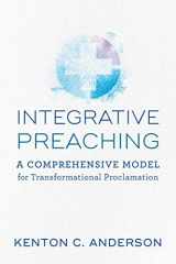9780801098871-0801098874-Integrative Preaching: A Comprehensive Model for Transformational Proclamation