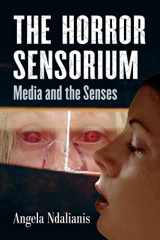 9780786461271-0786461276-The Horror Sensorium: Media and the Senses
