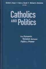 9781589012165-158901216X-Catholics and Politics: The Dynamic Tension Between Faith and Power (Religion and Politics)