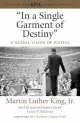 9780807086056-0807086053-In a Single Garment of Destiny: A Global Vision of Justice (King Legacy)