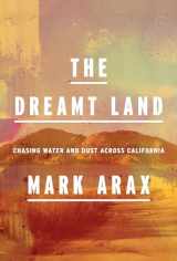 9781101875209-1101875208-The Dreamt Land: Chasing Water and Dust Across California
