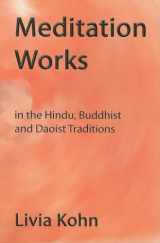 9781931483087-1931483086-Meditation Works in the Hindu, Buddhist, and Daoist Traditions
